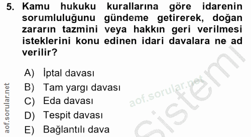 5. soru: Kamu hukuku kurallarına göre idarenin sorumluluğunu gündeme getirerek, doğan zararın tazmini veya hakkın geri verilme…