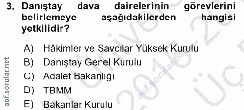 3. soru: Danıştay dava dairelerinin görevlerini belirlemeye aşağıdakilerden hangisi yetkilidir? A) Hâkimler ve Savcılar Yüksek…