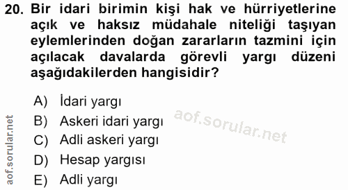 20. soru: Bir idari birimin kişi hak ve hürriyetlerine açık ve haksız müdahale niteliği taşıyan eylemlerinden doğan zararların…