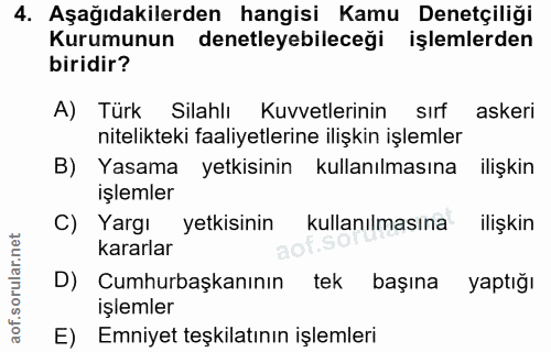 4. soru: Aşağıdakilerden hangisi Kamu Denetçiliği Kurumunun denetleyebileceği işlemlerden biridir? A) Türk Silahlı Kuvvetlerin…