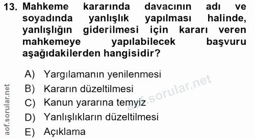 13. soru: Mahkeme kararında davacının adı ve soyadında yanlışlık yapılması halinde, yanlışlığın giderilmesi için kararı veren m…