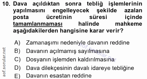 10. soru: Dava açıldıktan sonra tebliğ işlemlerinin yapılmasını engelleyecek şekilde azalan posta ücretinin süresi içinde tamam…