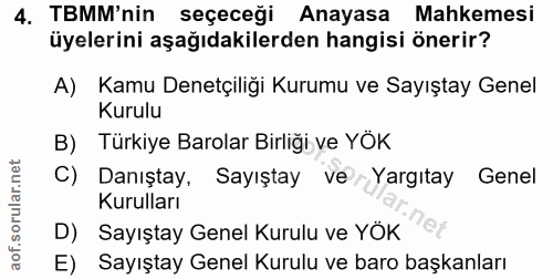 4. soru: TBMM'nin seçeceği Anayasa Mahkemesi üyelerini aşağıdakilerden hangisi önerir? A) Kamu Denetçiliği Kurumu ve Sayıştay…