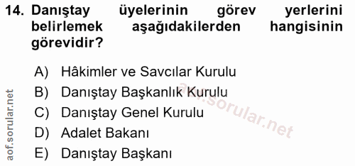 14. soru: Danıştay üyelerinin görev yerlerini belirlemek aşağıdakilerden hangisinin görevidir? A) Hâkimler ve Savcılar Kurulu B…