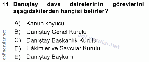 11. soru: Danıştay dava dairelerinin görevlerini aşağıdakilerden hangisi belirler? A) Kanun koyucu B) Danıştay Genel Kurulu C)…