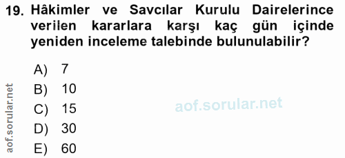 19. soru: Hâkimler ve Savcılar Kurulu Dairelerince verilen kararlara karşı kaç gün içinde yeniden inceleme talebinde bulunulabi…