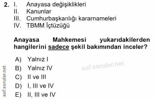 2. soru: 1. Anayasa değişiklikleri Il. Kanunlar III. Cumhurbaşkanlığı kararnameleri IV. TBMM Içtüzüğü Anayasa Mahkemesi yukarı…