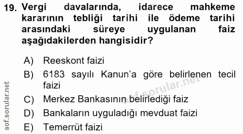 19. soru: Vergi davalarında, idarece mahkeme kararının tebliği tarihi ile ödeme tarihi arasındaki süreye uygulanan faiz aşağıda…