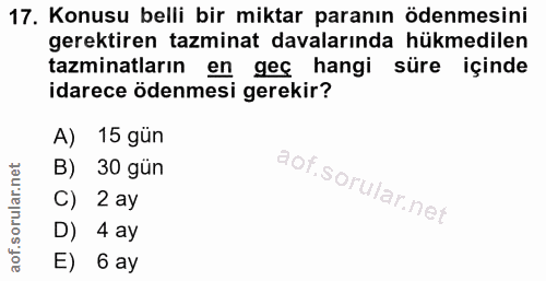 17. soru: Konusu belli bir miktar paranın ödenmesini gerektiren tazminat davalarında hükmedilen tazminatların en geç hangi süre…
