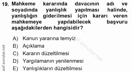 19. soru: Mahkeme kararında davacının adı ve soyadında yanlışlık yapılması halinde, yanlışlığın giderilmesi için kararı veren m…