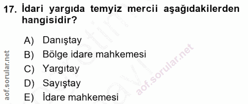 17. soru: İdari yargıda temyiz mercii aşağıdakilerden hangisidir? A) Danıştay B) Bölge idare mahkemesi C) Yargıtay D) Sayıştay…