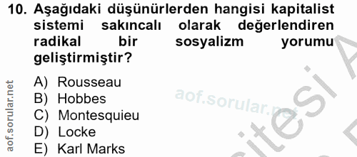 10. soru: Aşağıdaki düşünürlerden hangisi kapitalist sistemi sakıncalı olarak değerlendiren radikal bir sosyalizm yorumu gelişt…