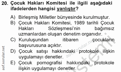 20. soru: Çocuk Hakları Komitesi ile ilgili aşağıdaki ifadelerden hangisi yanlıştır? A) Birleşmiş Milletler bünyesinde kurulmuş…