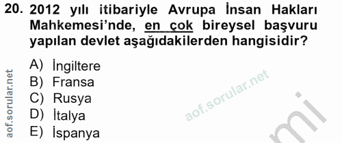 20. soru: 2012 yılı itibariyle Avrupa İnsan Hakları Mahkemesi'nde, en cok bireysel başvuru yapılan devlet aşağıdakilerden hangi…