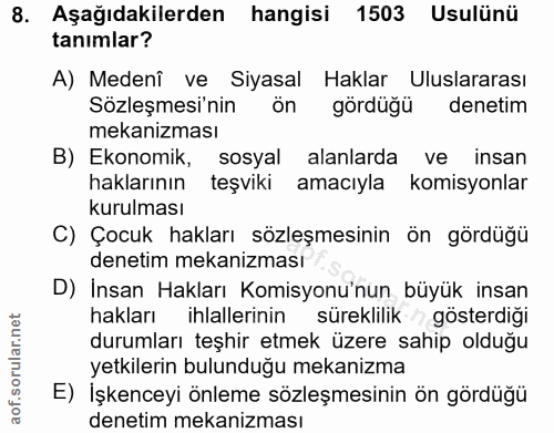 8. soru: Aşağıdakilerden hangisi 1503 Usulünü tanımlar? A) Medenî ve Siyasal Haklar Uluslararası Sözleşmesi'nin ön gördüğü den…