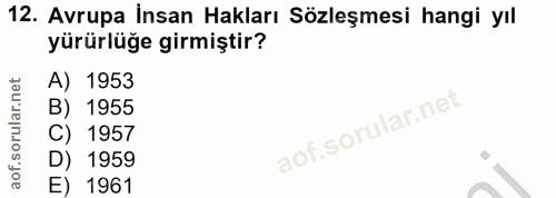 12. soru: Avrupa İnsan Hakları Sözleşmesi hangi yıl yürürlüğe girmiştir? A) 1953 B) 1955 C) 1957 D) 1959 E) 1961