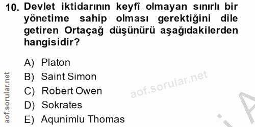 10. soru: Devlet iktidarının keyfi olmayan sınırlı bir yönetime sahip olması gerektiğini dile getiren Ortaçağ düşünürü aşağıdak…