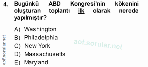 4. soru: Bugünkü ABD Kongresi'nin kökenini oluşturan toplantı ilk olarak nerede yapılmıştır? A) Washington lar.n B) Philadelph…