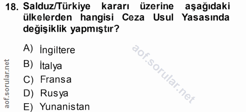 18. soru: Salduz/Türkiye kararı üzerine aşağıdaki ülkelerden hangisi Ceza Usul Yasasında değişiklik yapmıştır? A) Ingiltere B)…