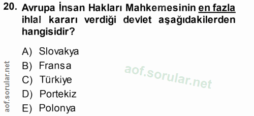 20. soru: Avrupa İnsan Hakları Mahkemesinin en fazla ihlal kararı verdiği devlet aşağıdakilerden hangisidir? A) Slovakya B) Fra…