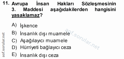 11. soru: Avrupa insan Hakları Sözleşmesinin 3. Maddesi aşağıdakilerden hangisini yasaklamaz? A) İşkence orular.net B) İnsanlık…