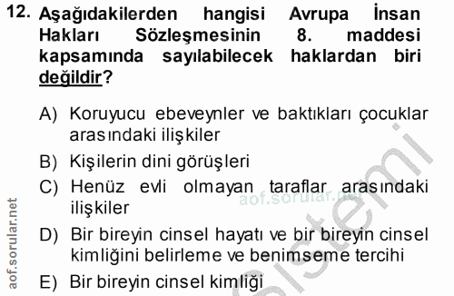 12. soru: Aşağıdakilerden hangisi Avrupa insan Hakları Sözleşmesinin 8. maddesi kapsamında sayılabilecek haklardan biri değildi…