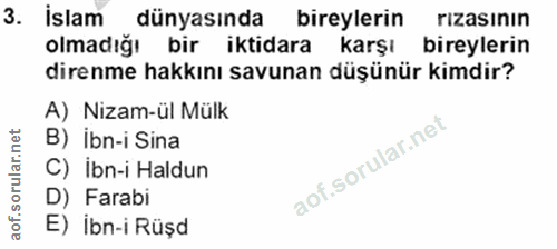 3. soru: islam dünyasında bireylerin rizasının olmadığı bir iktidara karşı bireylerin direnme hakkını savunan düşünür kimdir?…