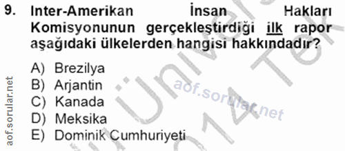 9. soru: Inter-Amerikan İnsan Hakları Komisyonunun gerçekleştirdiği ilk rapor aşağıdaki ülkelerden hangisi hakkındadır? A) Bre…