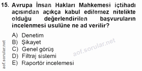 15. soru: Avrupa İnsan Hakları Mahkemesi içtihadı açısından açıkça kabul edilemez nitelikte olduğu değerlendirilen başvuruların…