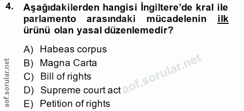 4. soru: Aşağıdakilerden hangisi Ingiltere'de kral ile parlamento arasındaki mücadelenin ilk ürünü olan yasal düzenlemedir? A)…