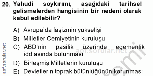 20. soru: Yahudi soykırımı, aşağıdaki tarihsel gelişmelerden hangisinin bir nedeni olarak kabul edilebilir? A) Avrupa'da faşizm…