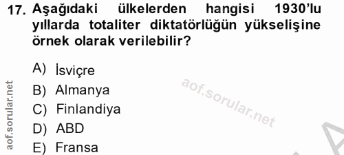 17. soru: Aşağıdaki ülkelerden hangisi 1930'lu yıllarda totaliter diktatörlüğün yükselişine örnek olarak verilebilir? A) İsviçr…