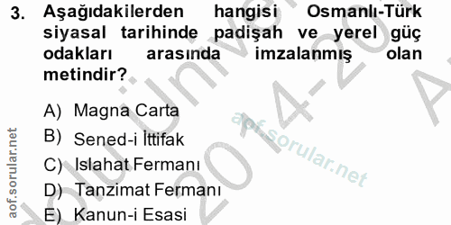 3. soru: Aşağıdakilerden hangisi Osmanlı-Türk siyasal tarihinde padişah ve yerel güç odakları arasında imzalanmiş olan metindi…