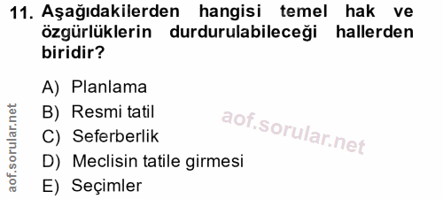 11. soru: Aşağıdakilerden hangisi temel hak ve özgürlüklerin durdurulabileceği hallerden biridir? A) Planlama B) Resmi tatil C)…