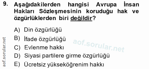 9. soru: Aşağıdakilerden hangisi Avrupa | insan Hakları Sözleşmesinin koruduğu hak ve özgürlüklerden biri değildir? A) Din özg…