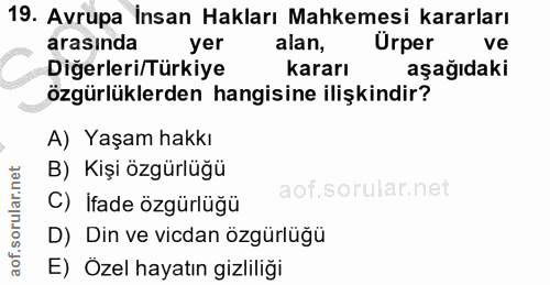 19. soru: Avrupa İnsan Hakları Mahkemesi kararları arasında yer alan, Urper ve Diğerleri/Türkiye kararı aşağıdaki özgürlüklerde…