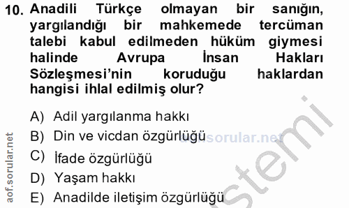 10. soru: Anadili Türkçe olmayan bir sanığın, yargılandığı bir mahkemede tercüman talebi kabul edilmeden hüküm giymesi halinde…