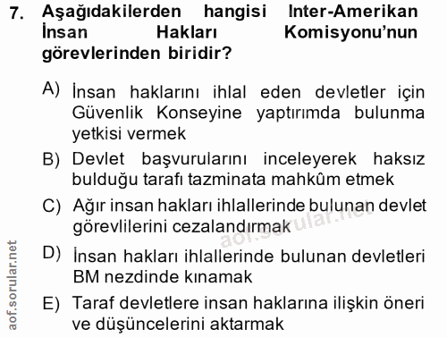 7. soru: Aşağıdakilerden hangisi Inter-Amerikan Insan Hakları Komisyonu'nun görevlerinden biridir? A) İnsan haklarını ihlal ed…
