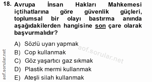18. soru: Avrupa İnsan Hakları Mahkemesi içtihatlarına göre güvenlik güçleri, toplumsal/ bir olayı bastırma anında aşağıdakiler…
