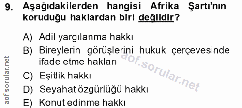 9. soru: Aşağıdakilerden hangisi Afrika Şartı'nın koruduğu haklardan biri değildir? A) Adil yargılanma hakkı B) Bireylerin gör…