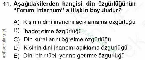 11. soru: Aşağıdakilerden hangisi din özgürlüğünün "Forum internum" a ilişkin boyutudur? A) Kişinin dini inancını açıklamama öz…