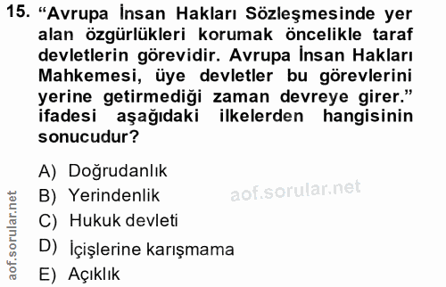 15. soru: "Avrupa İnsan Hakları Sözleşmesinde yer alan özgürlükleri korumak öncelikle taraf devletlerin görevidir. Avrupa Insan…