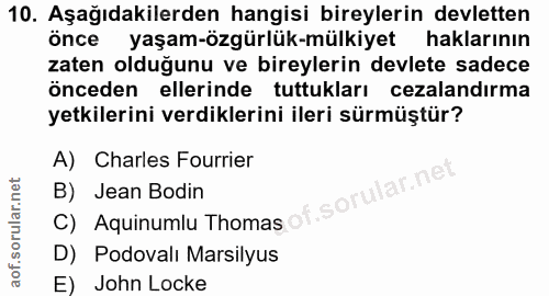 10. soru: Aşağıdakilerden hangisi bireylerin devletten önce yaşam-özgürlük-mülkiyet haklarının zaten olduğunu ve bireylerin dev…