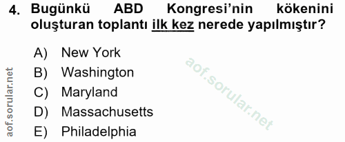 4. soru: Bugünkü ABD Kongresi'nin kökenini oluşturan toplantı ilk kez nerede yapılmıştır? A) New York B) Washington C) Marylan…