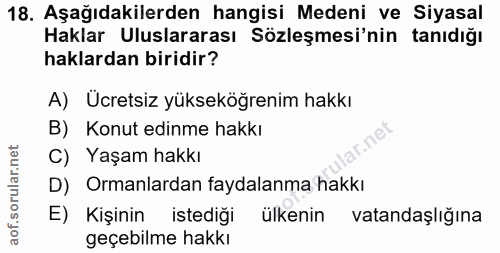 18. soru: Aşağıdakilerden hangisi Medeni ve Siyasal Haklar Uluslararası Sözleşmesi'nin tanıdığı haklardan biridir? A) Ücretsiz…