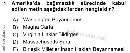 1. soru: Amerika'da bağımsızlık sürecinde kabul edilen metin aşağıdakilerden hangisidir? A) Washington Beyannamesi B) Magna Ca…
