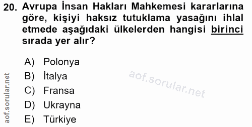 20. soru: Avrupa Insan Hakları Mahkemesi kararlarına göre, kişiyi haksız tutuklama yasağını ihlal etmede aşağıdaki ülkelerden h…