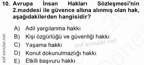 10. soru: Avrupa İnsan Hakları Sözleşmesi'nin .maddesi ile güvence altına alınmış olan hak, aşağıdakilerden hangisidir? A) Adil…