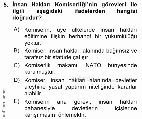5. soru: İnsan Hakları Komiserliği'nin görevleri ile ilgili aşağıdaki ifadelerden hangisi doğrudur? A) Komiserin, üye ülkelerd…
