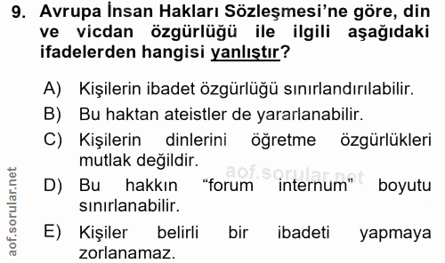 9. soru: Avrupa İnsan Hakları Sözleşmesi'ne göre, din ve vicdan özgürlüğü ile ilgili aşağıdaki ifadelerden hangisi yanlıştır?…